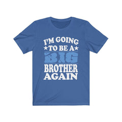 I'm Going To Be A Big Brother Again Shirt - big brother again print design