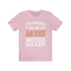 I'm Going To Be A Big Brother Again Shirt - big brother again print design