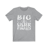 Big Sister Finally Shirt, Big Sister Finally Announcement, Big Sister Gift, Big Sister T-Shirt Image 1