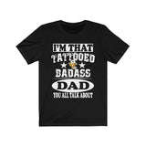 I'm That Tattooed Badass Dad You All Talk About Father Gift T-Shirt Image 1