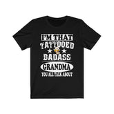 I'm That Tattooed Badass Grandma You All Talk About Gift T-Shirt Image 1