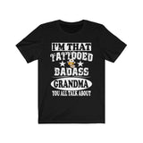 I'm That Tattooed Badass Grandma You All Talk About Gift T-Shirt Image 1