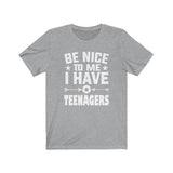 Be Nice To Me I Have Teenagers Dad Mom, Mom Gift, Dad Gift T-Shirt Image 3