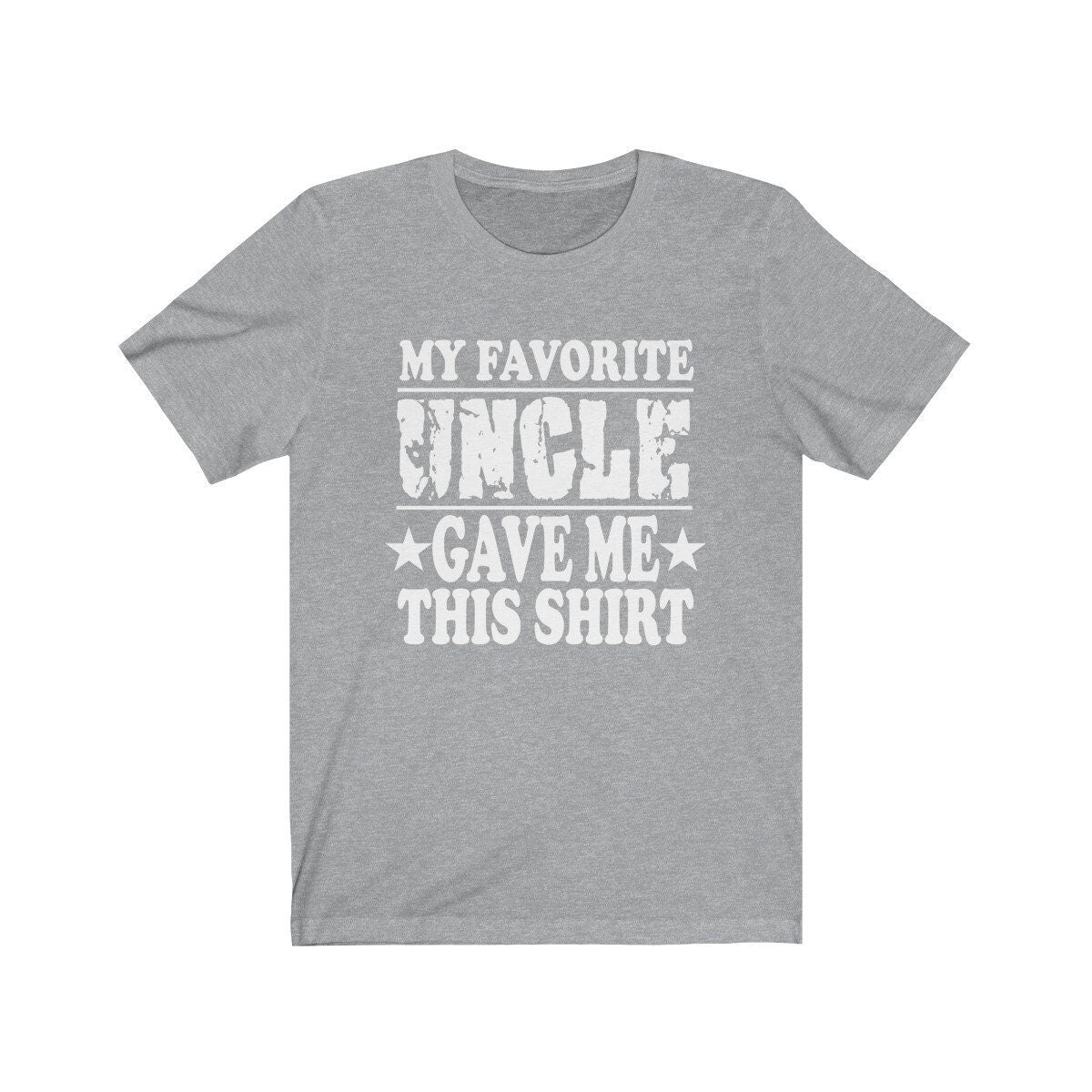 My Favorite Uncle Gave Me This Shirt - favorite uncle print design