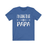 I'm Going To Be Papa Shirt, New Dad Shirt, New Father Announcement Gift T-Shirt Image 1