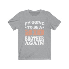 I'm Going To Be A Big Brother Again Shirt - big brother again print design