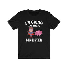 I'm Going To Be A Big Sister Announcement Shirt - big sister announcement design