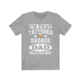 I'm That Tattooed Badass Dad You All Talk About Father Gift T-Shirt Image 2