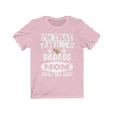 I'm That Tattooed Badass Mom You All Talk About Mother Gift T-Shirt Image 2