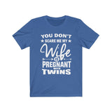 You Don't Scare Me My Wife Is Pregnant With Twins Dad Of Twins , Dad Of Twins Gift T-Shirt Image 3