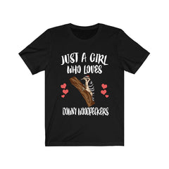 Just a girl who loves downy woodpeckers backyard birding tee