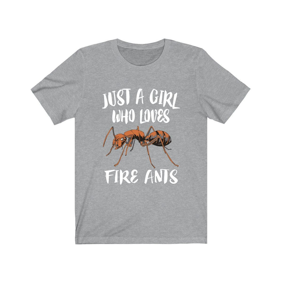 Just a girl who loves fire ants insect entomology lover tee