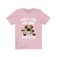 Just a girl who loves pugs wrinkly companion dog lover tee
