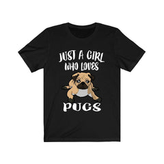 Just a girl who loves pugs wrinkly companion dog lover tee