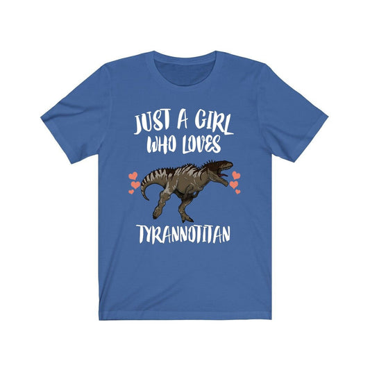 Just A Girl Who Loves Tyrannotitan Shirt - Tyrannotitan print design