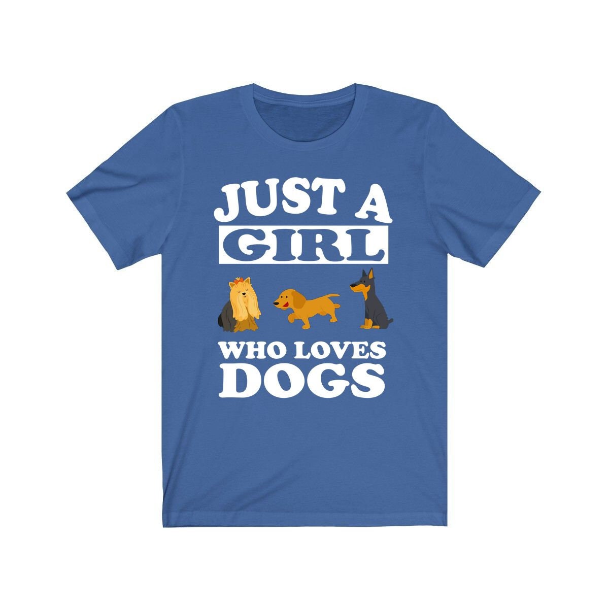 Just a girl who loves dogs canine companion dog parent owner tee