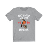 Just A Girl Who Loves Robins Birds Shirt, Robin Lover Shirt, Birding Shirt, Animal Lover Shirt, Adult Toddler Infant Kids Gift T-Shirt Image 1