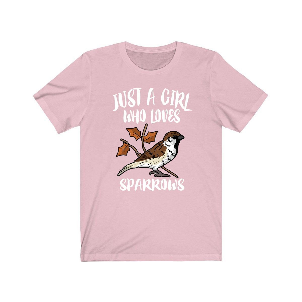 Just A Girl Who Loves Sparrows Birds Shirt - sparrow print design