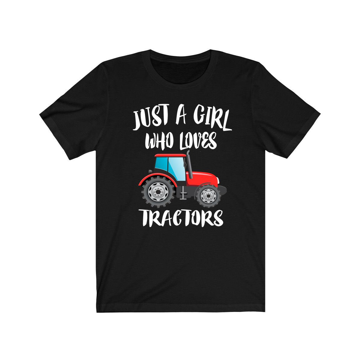 Just A Girl Who Loves Tractors Shirt, Tractor Lover Shirt, Tractor Shirt, Farm Lover Shirt, Adult Toddler Infant Kids Gift T-Shirt Image 1