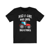 Just A Girl Who Loves Tractors Shirt, Tractor Lover Shirt, Tractor Shirt, Farm Lover Shirt, Adult Toddler Infant Kids Gift T-Shirt Image 1
