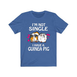 I'm Not Single I Have A Guinea Pigs Funny Shirt, Guinea Pig Owner Shirt, Guinea Pig Lover Gift, Guinea Pig Tee, Guinea Pig, Animal T-Shirt Image 4