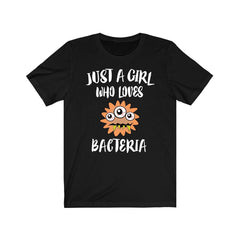 Just a girl who loves bacteria microbiology science lab lover tee