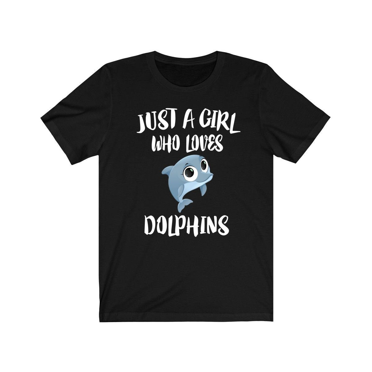 Just A Girl Who Loves Dolphins Shirt, Dolphin Lover Shirt, Dolphin Lover Gift, Dolphin Shirt, Animal Adult Toddler Kids T-Shirt Image 1