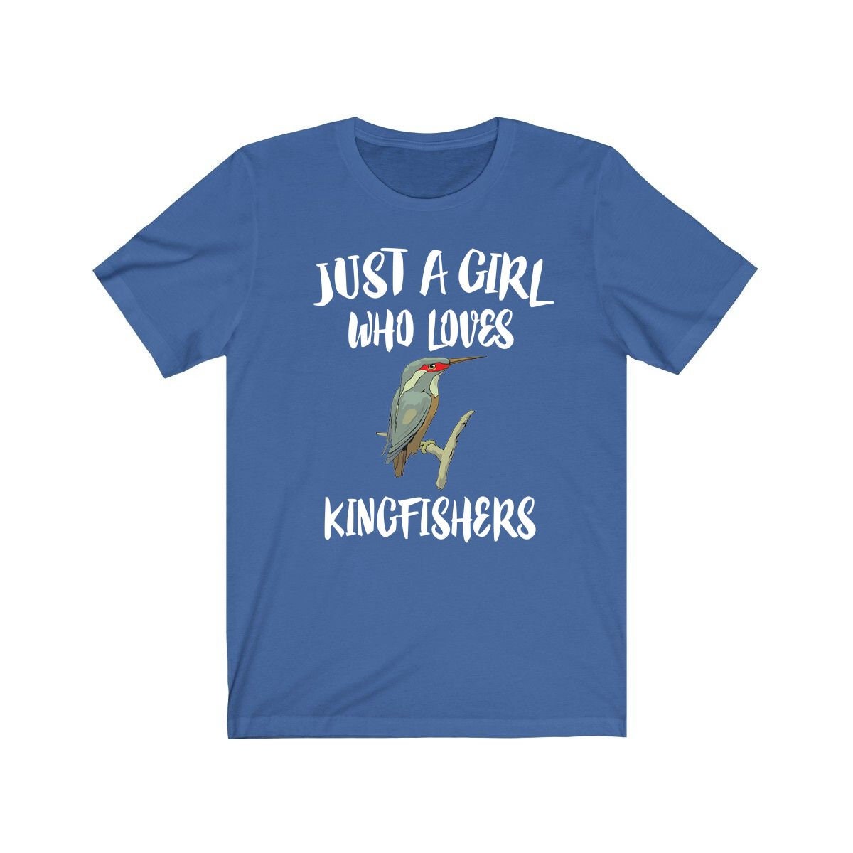Just a girl who loves kingfishers diving river fishing bird tee