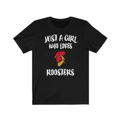 Just a girl who loves roosters farm crowing chicken bird tee