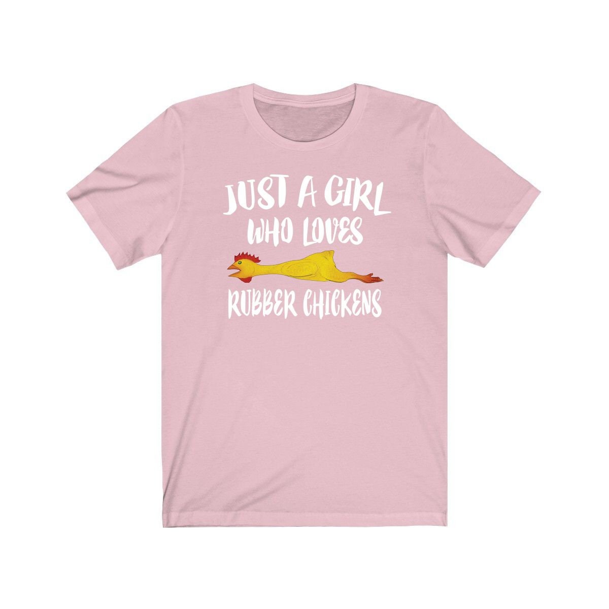 Just a girl who loves rubber chickens funny comedy prank lover tee