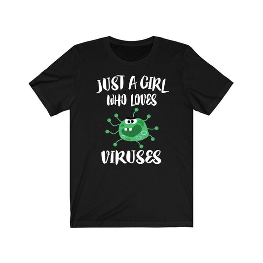 Just a girl who loves viruses microbiology virology science tee
