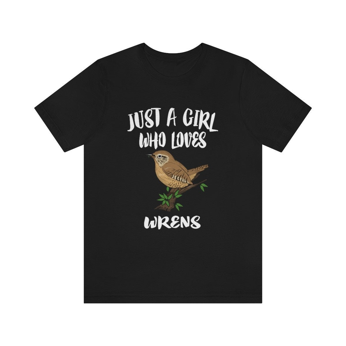 Just A Girl Who Loves Wrens Birds Shirt, Wren Lover Shirt, Birding Gift, Bird Lover Shirt, Adult Toddler Kids Gift T-Shirt Image 1