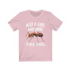 Just a girl who loves fire ants insect entomology lover tee
