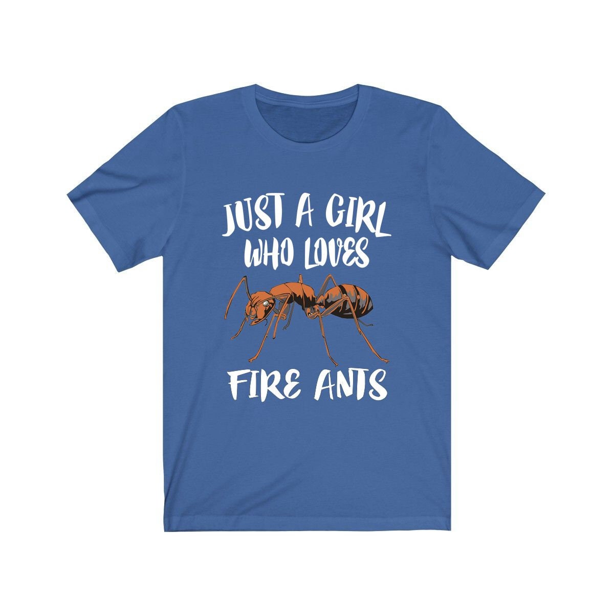 Just a girl who loves fire ants insect entomology lover tee