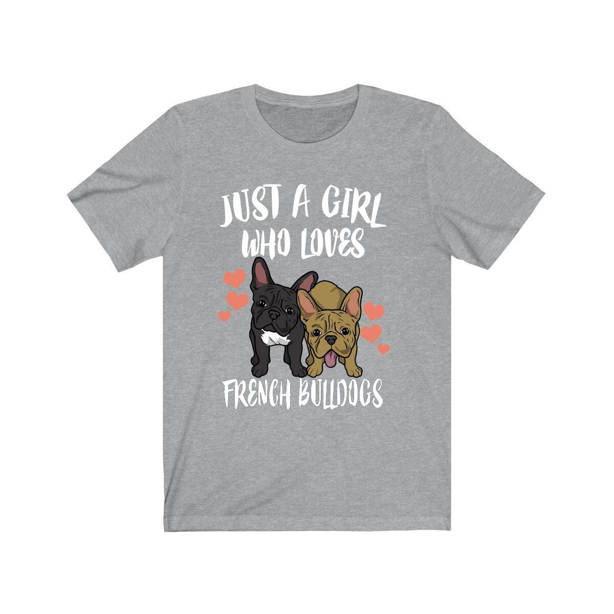 Just A Girl Who Loves French Bulldogs Shirt, French Bulldog Gift, Bulldog Shirt, Dog Animal Lover Adult Toddler Infant Kids Gift T-Shirt Image 1