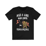 Just A Girl Who Loves French Bulldogs Shirt, French Bulldog Gift, Bulldog Shirt, Dog Animal Lover Adult Toddler Infant Kids Gift T-Shirt Image 4