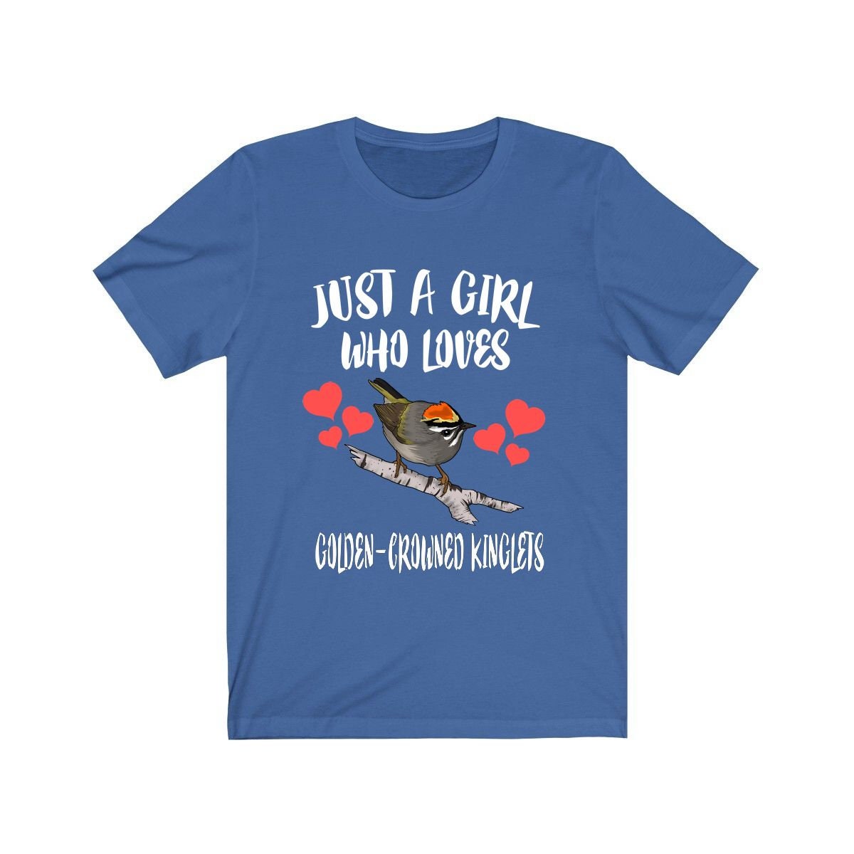Just a girl who loves golden crowned kinglets tiny songbird tee