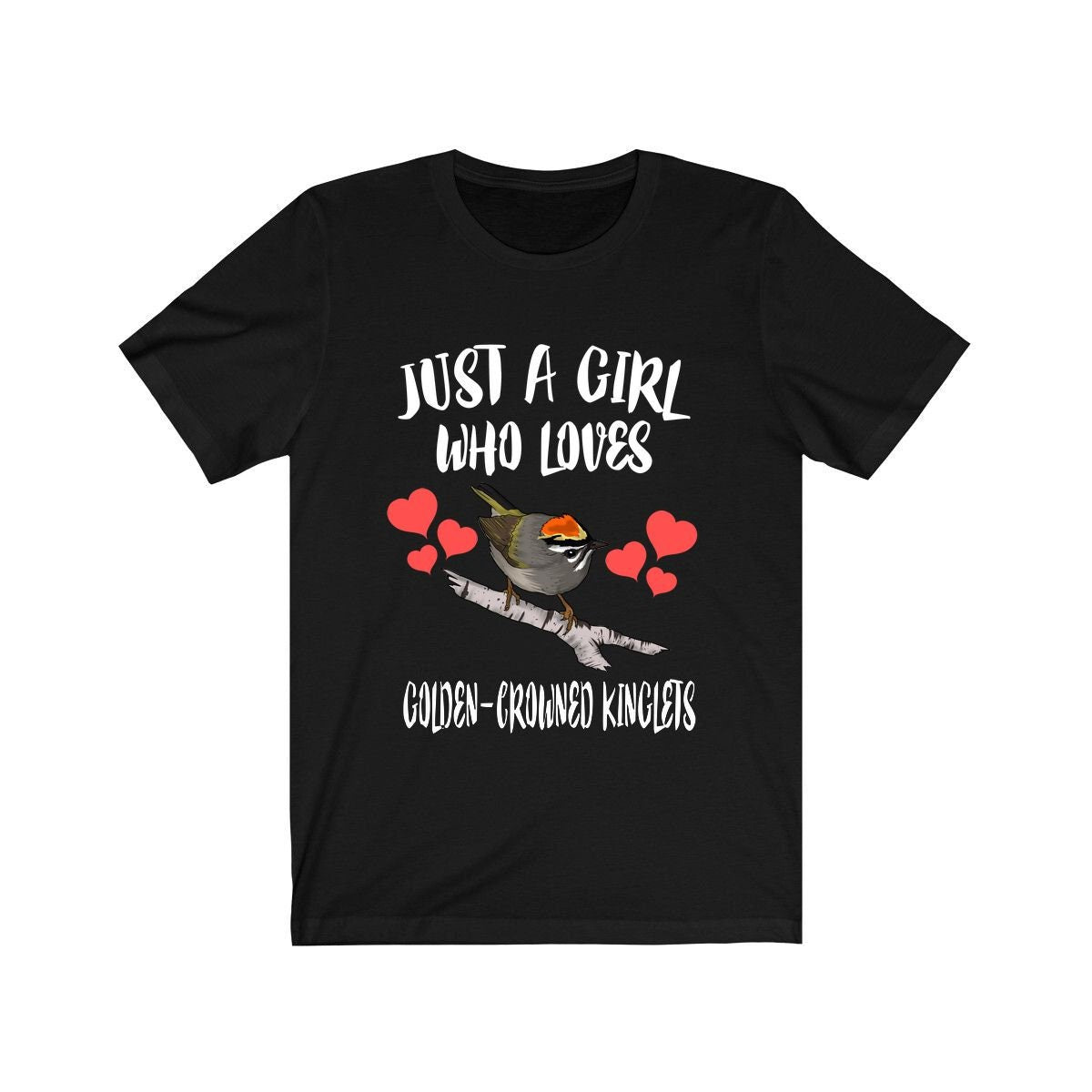 Just a girl who loves golden crowned kinglets tiny songbird tee