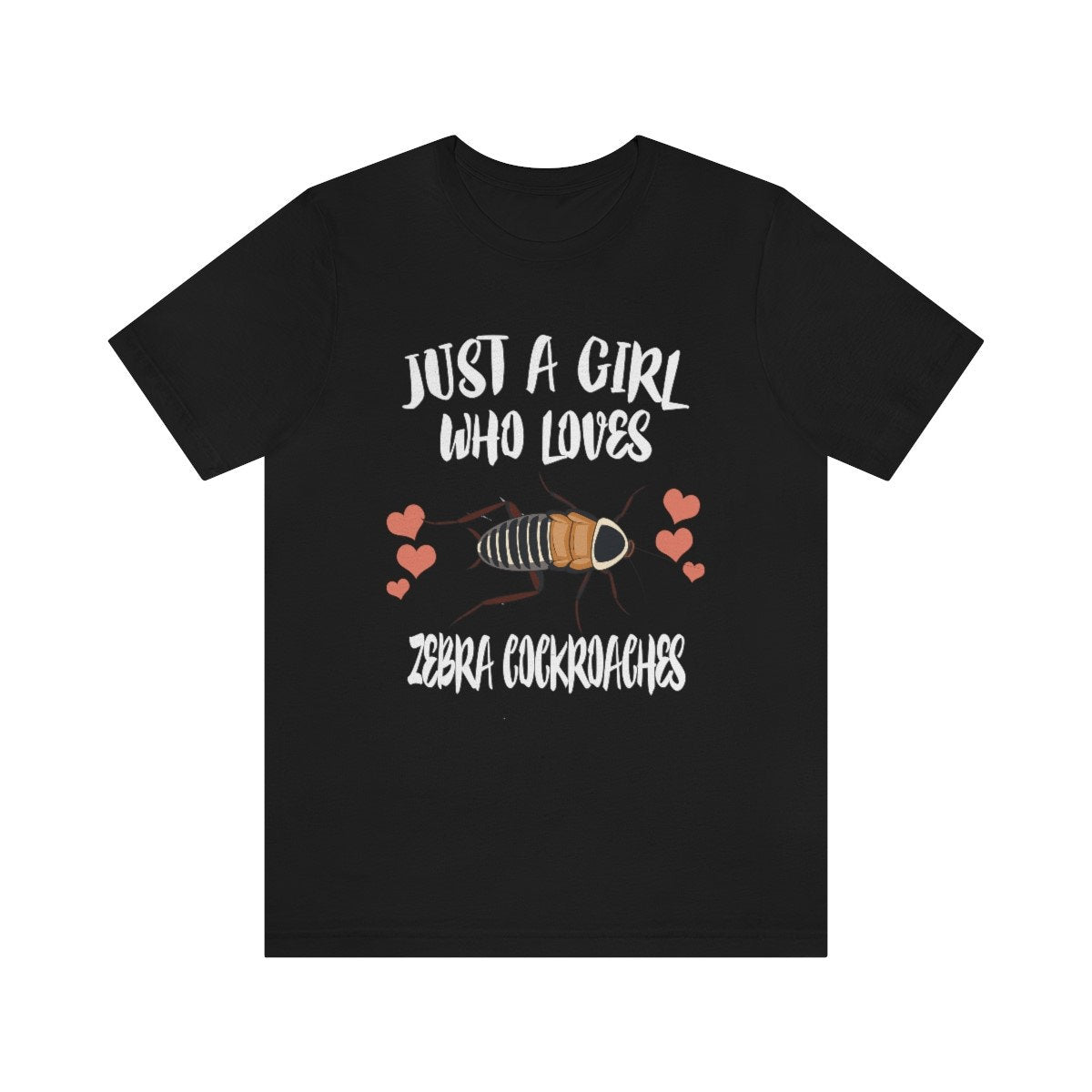 Just a girl who loves zebra cockroaches exotic striped invertebrate tee