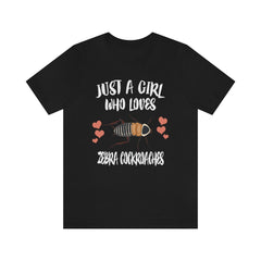 Just a girl who loves zebra cockroaches exotic striped invertebrate tee