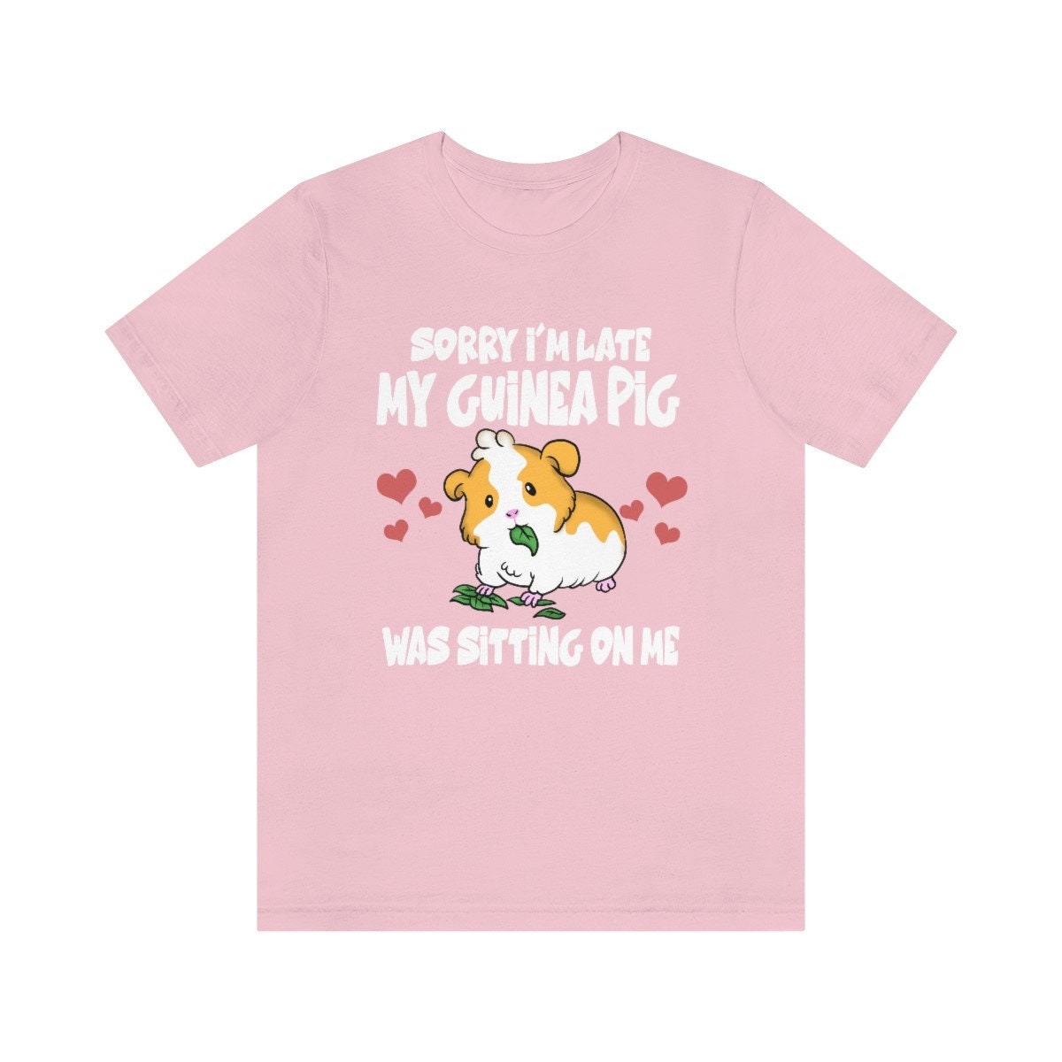 Sorry I am late my guinea pig was sitting on me funny cavy lover tee