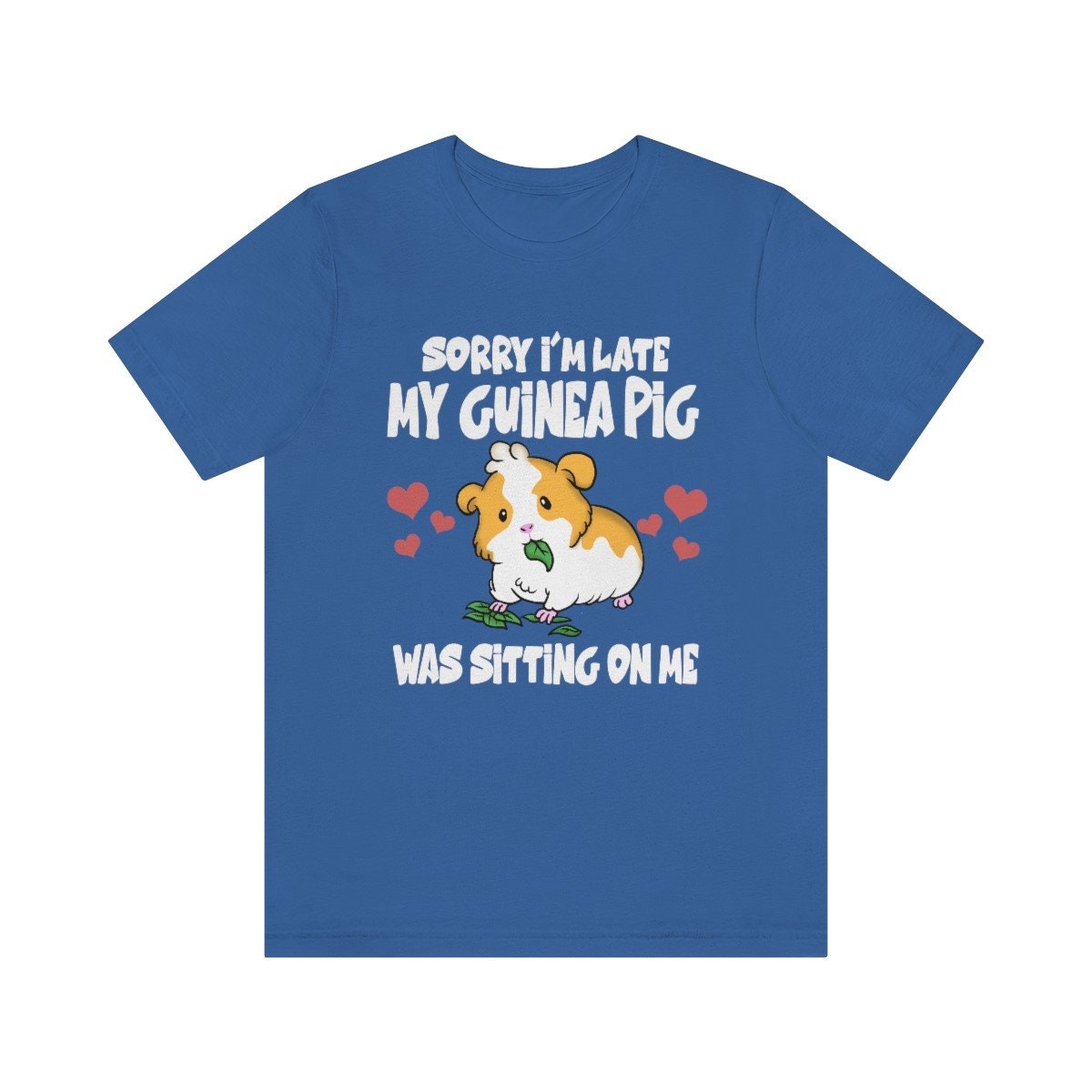Sorry I am late my guinea pig was sitting on me funny cavy lover tee