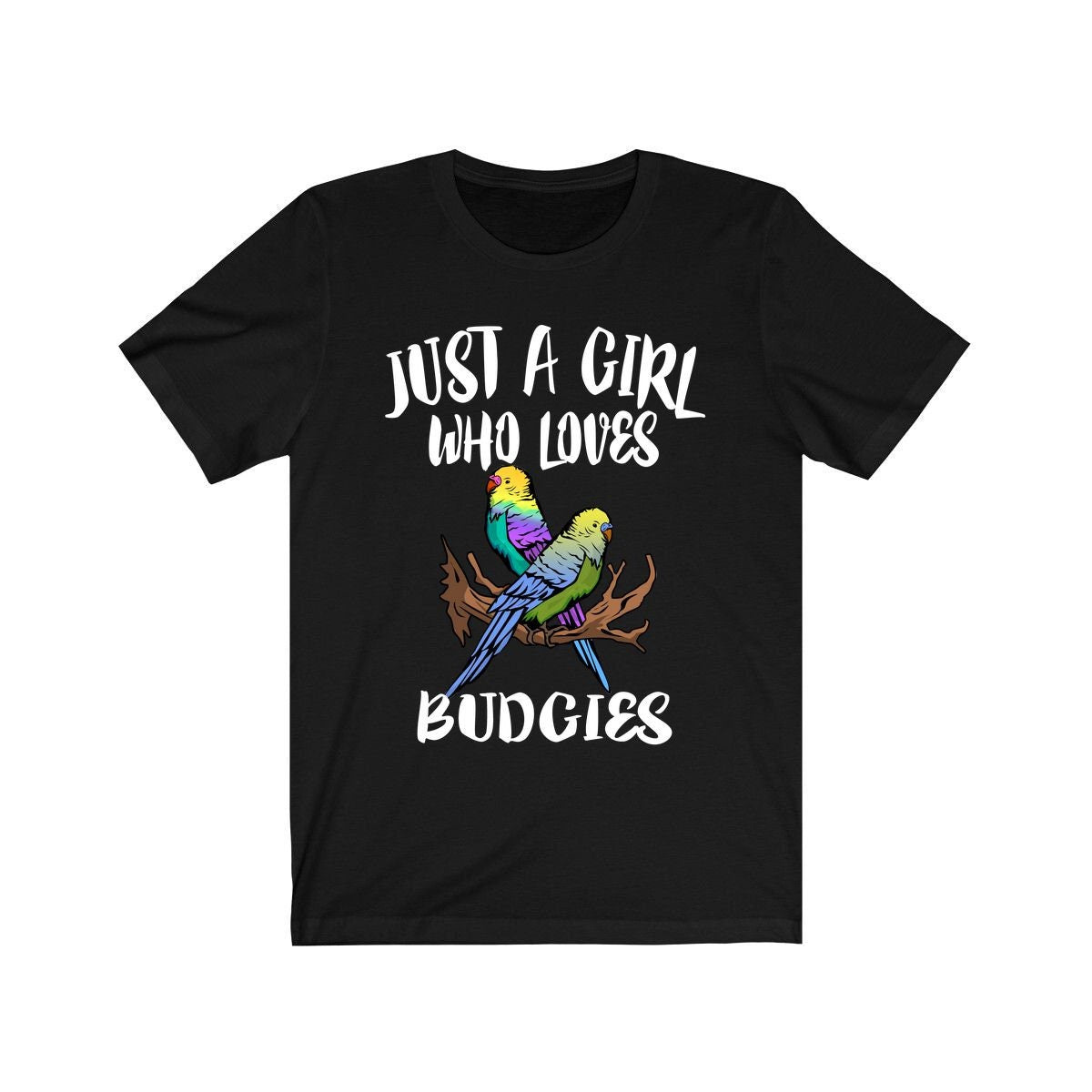 Just A Girl Who Loves Budgies Shirt, Budgie Lover Shirt, Bird Shirt, Budgie Gift, Animal Lover Adult Toddler Infant Kids Gift T-Shirt Image 1