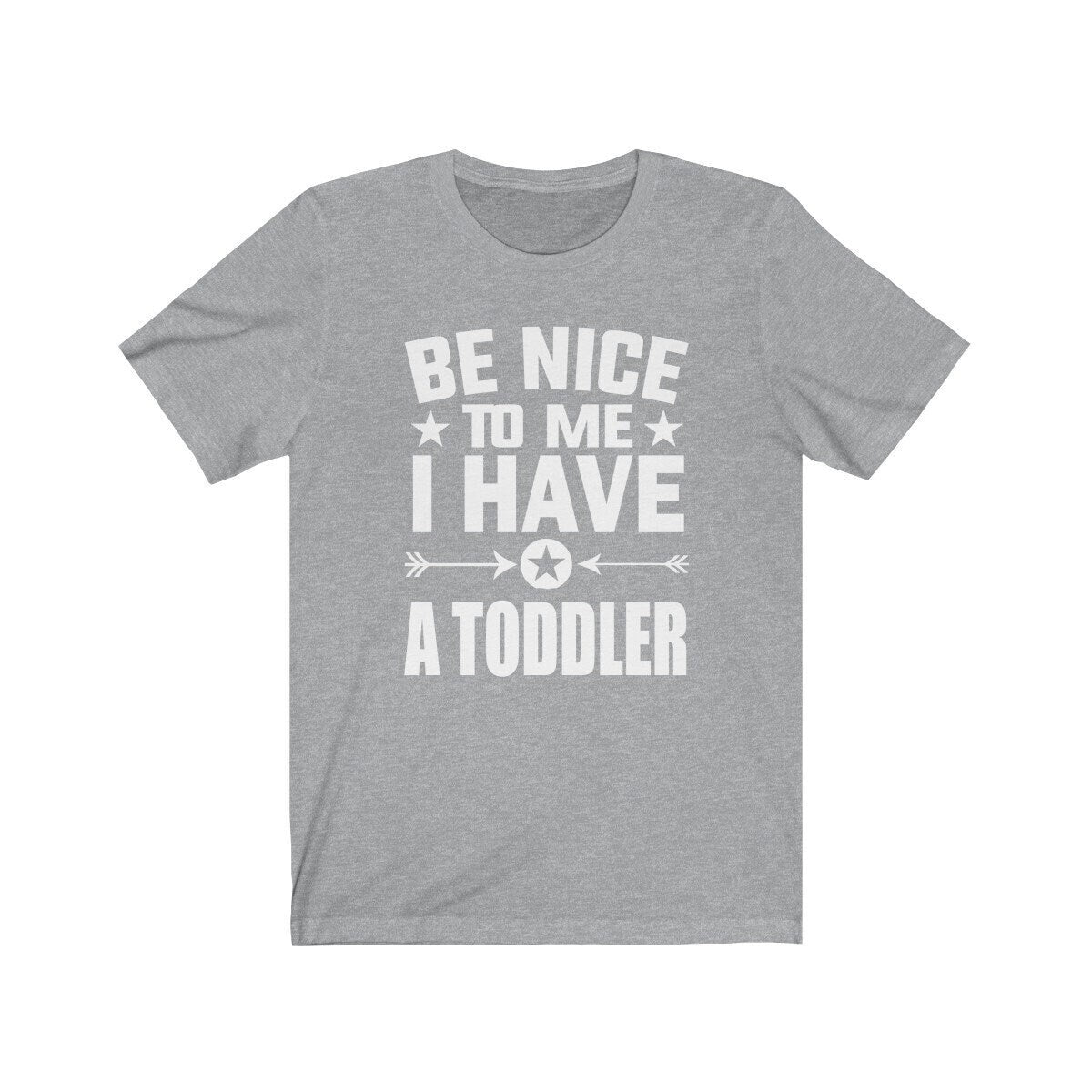 Be nice to me I have a toddler funny parent mom dad tee