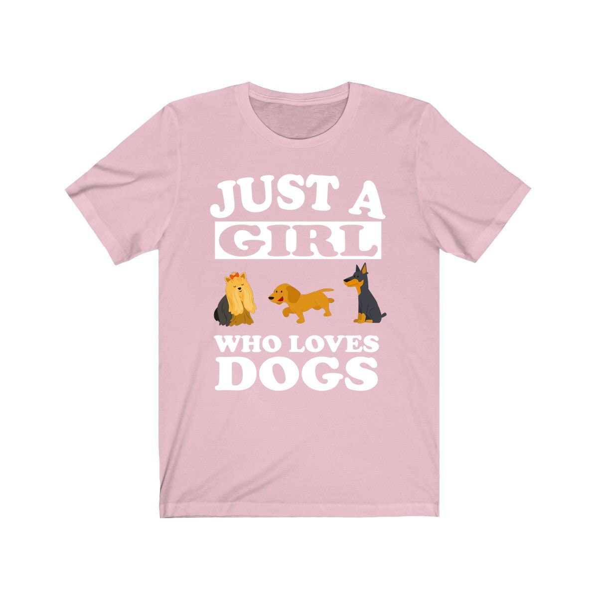 Just a girl who loves dogs canine companion dog parent owner tee