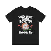 Wheek Wheek Means I Love You In Guinea Pig Shirt, Guinea Pig Owner Shirt, Guinea Pig Lover Gift, Guinea Pig Tee, Guinea Pig Gift T-Shirt Image 1