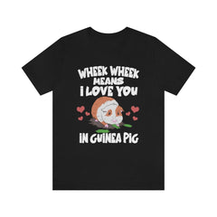 Wheek wheek means I love you in guinea pig cavy lover tee