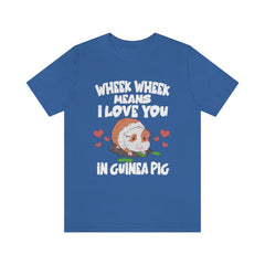 Wheek wheek means I love you in guinea pig cavy lover tee