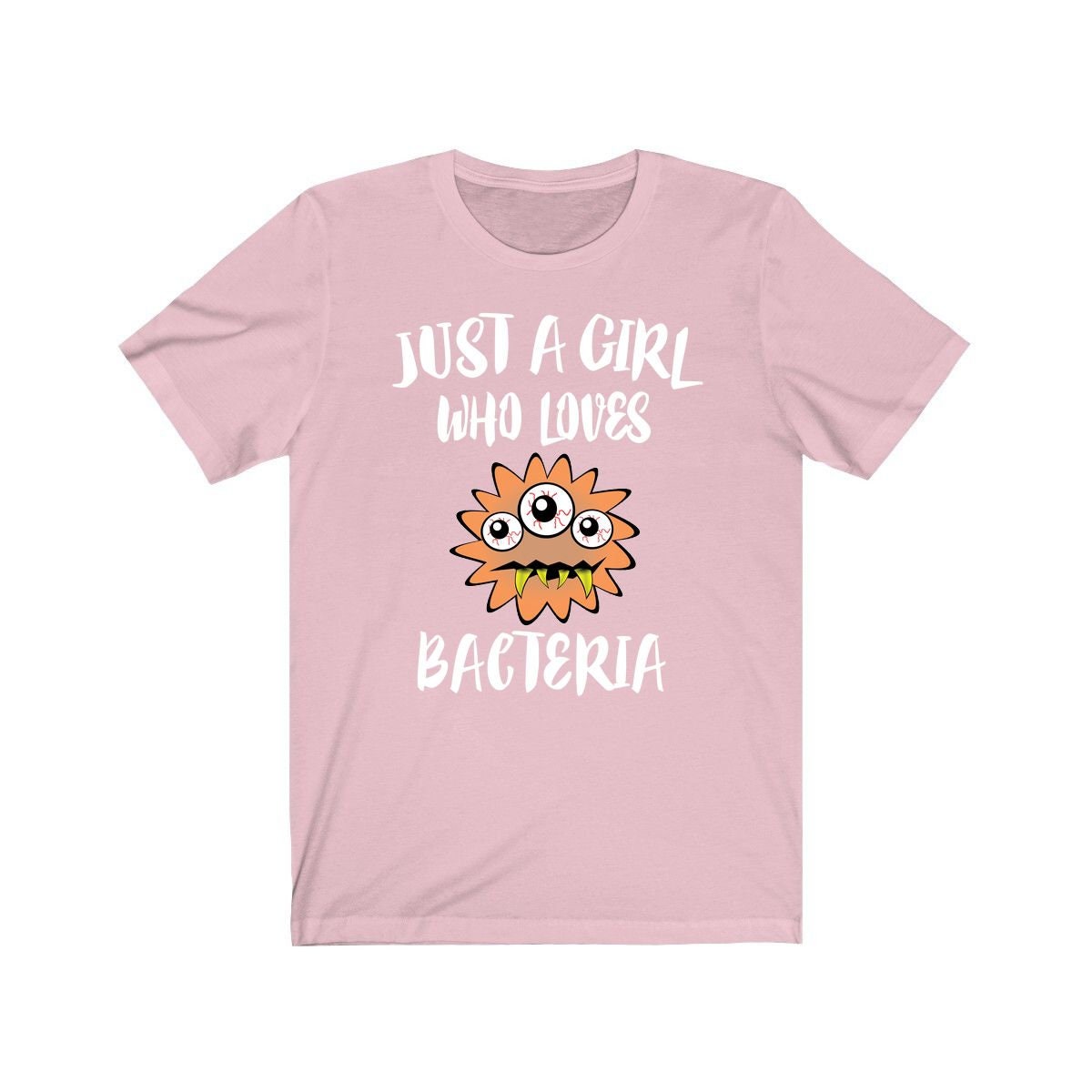 Just a girl who loves bacteria microbiology science lab lover tee