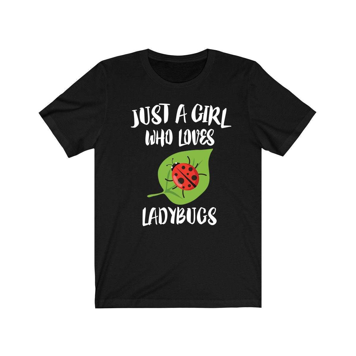 Just A Girl Who Loves Ladybugs Shirt, Ladybug Lover Shirt, Ladybug Lover Gift, Ladybug Shirt, Ladybug Tee, Animal Adult Kids Image 1